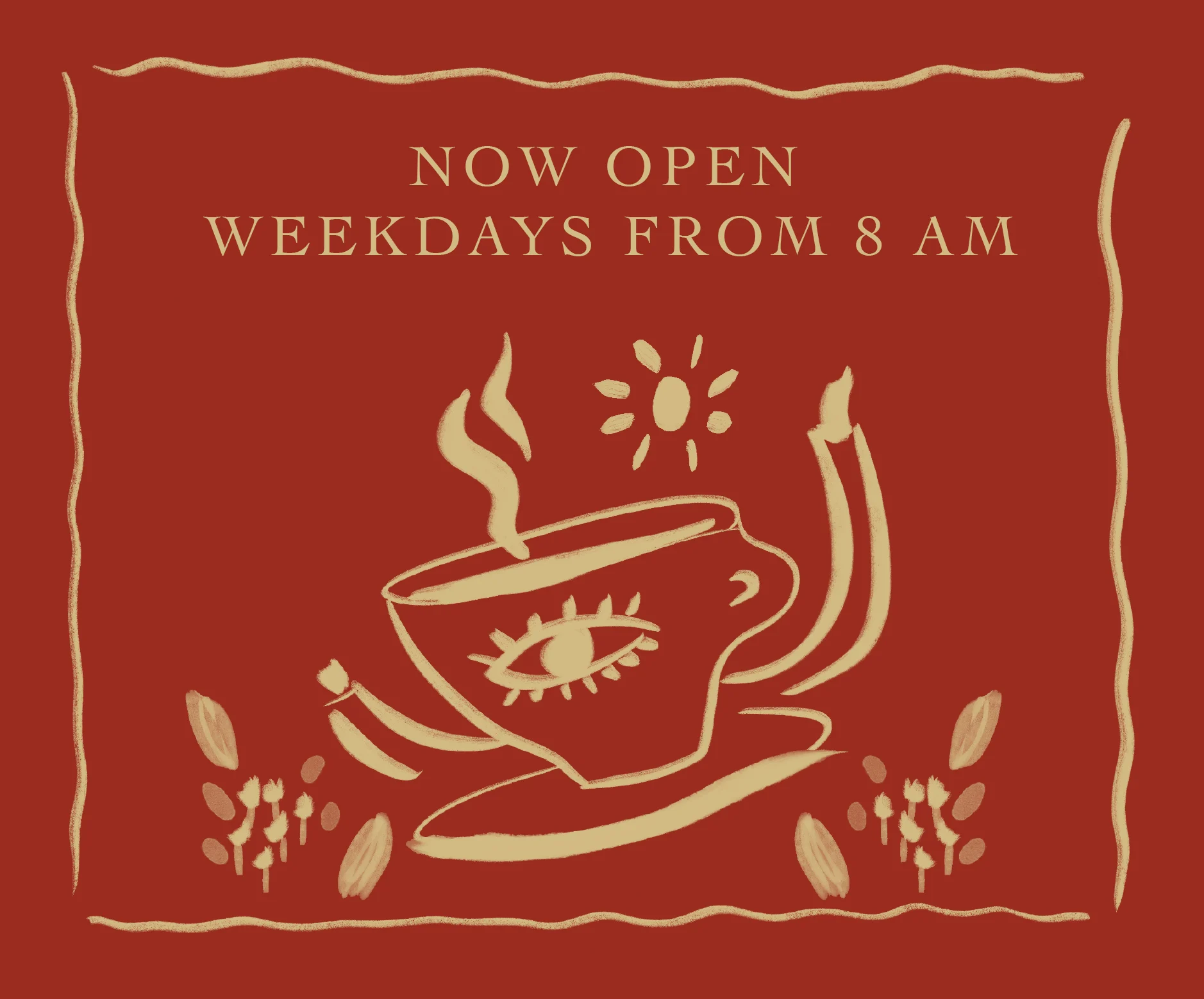 Now open weekdays from 8 AM